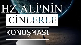 Cinlerin Hz Ali r.a.Üzerine Yürümesi,Cinlere Yaptığı Konuşma,Cin Kavmini İslama Daveti