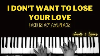 I Don't Want To Lose Your Love - John O'Banion | Piano ~ Cover ~ Accompaniment ~ Backing Track