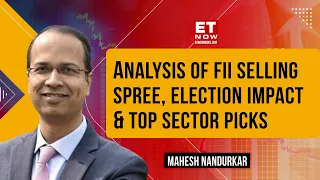 Jefferies Analyst On Election Cycle's Market Impact, FII Selling & Stock Re-Rating |Mahesh Nandurkar