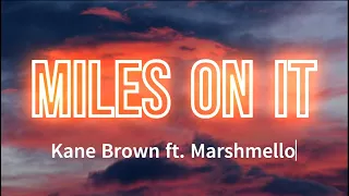 Kane Brown - Miles On It (Lyrics) ft  Marshmello