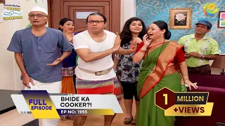 Ep 1993 - Bhide Ka Cooker?! | Taarak Mehta Ka Ooltah Chashmah | Full Episode | तारक मेहता