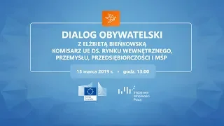 Dialog Obywatelski z kom. Elżbietą Bieńkowską nt. przyszłości rynku wewnętrznego UE