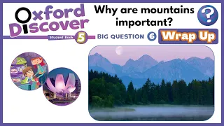 Oxford Discover 5 | Big Question 6 | Why are mountains important? | Wrap Up