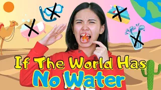 If The World Has No Water (How do we live?!)