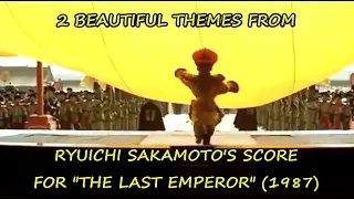 2 Beautiful Themes From Ryuichi Sakamoto's Score For "The Last Emperor" (1987)