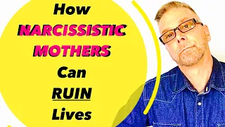 How NARCISSISTIC MOTHERS Can RUIN Lives (Ask A Shrink)