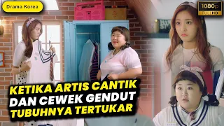 KETIKA ARTIS CANTIK DAN CEWEK GENDUT, TUBUHNYA TERTUKAR • Alur Cerita Film Drama Korea