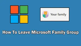 How To Leave Microsoft Family Group (For Organizer and Member)