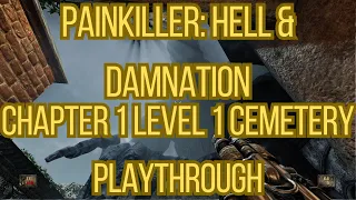 Painkiller: Hell & Damnation Chapter 1 Level 1 Cemetery Playthrough No Commentary