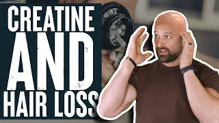 Should You Worry About Creatine Causing Massive Hair Loss? | Educational Video | Biolayne