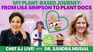 My Plant-Based Journey: From Lisa Simpson to Plant Docs | Chef AJ LIVE! with Dr. Sandra Musial