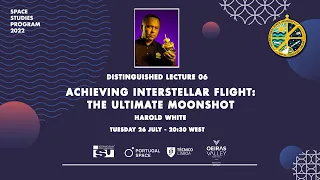 ACHIEVING INTERSTELLAR FLIGHT: THE ULTIMATE MOONSHOT (DL06) - HAROLD WHITE