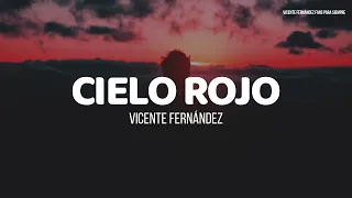 Vicente Fernández - Cielo Rojo (LETRA)