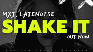 MXJ, LATENOISE - Shake It [OUT NOW]