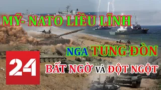 Mỹ-NATO liều lĩnh khiêu khích, Nga sẵn sàng vung gậy ngay và luôn: Bất ngờ và đột ngột!