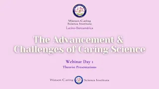 Latino-Iberoamerica Webinar Day 1 The Advancements and Challenges of Caring Science - 4 Theorist's