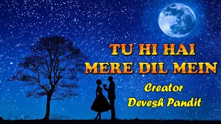 TU HI HAI MERE DIL MEIN - DEVESH PANDIT | LOVE SONG | BOLLYWOOD SONGS @Kalamkaar @raftaarmusic