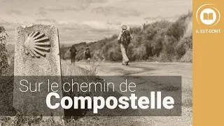 Sur le chemin de Compostelle - Il Est Écrit