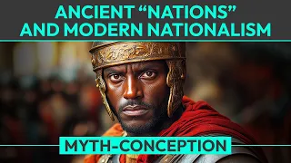 Myth: Ancient "Nations" and Modern Nationalism