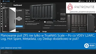 Planowanie puli ZFS nie tylko w TrueNAS Scale – Po co VDEV L2ARC, Log, Hot Spare, Metadata, Dedup?