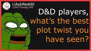 D&D players, what is the best plot twist you have seen?