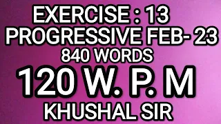EX 13 | 120 WPM | PROGRESSIVE FEBRUARY 2023 | KHUSHAL SIR | SHORTHAND DICTATION