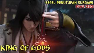 KING OF GODS part 333 | SEGEL PENUTUPAN SURGAWI