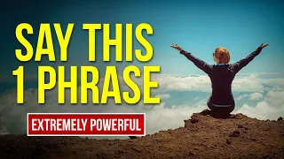 Repeat This Phrase for 60 Seconds and Witness the Incredible Results | Extremely Powerful