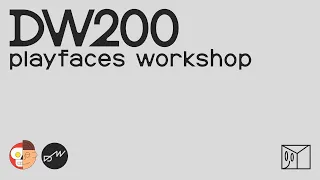 DW200 PLAYFACES WORKSHOP