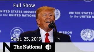 The National for Sept. 25, 2019 — Trump’s Ukraine Call, Boris Johnson, Climate Report