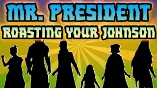 MR. PRESIDENT ROASTING YOUR JOHNSON (2x61)