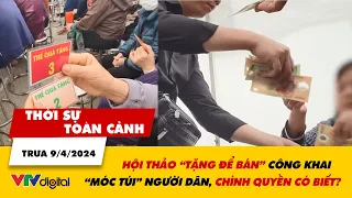 Thời sự toàn cảnh trưa 9/4: Hội thảo “tặng để bán” móc túi người dân, chính quyền có biết? | VTV24