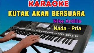 KUTAK AKAN BERSUARA (SUARA HATIKU) - KARAOKE Nada Pria | Nike Ardilla