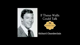 Meet Richard Chamberlain - If These Walls Could Talk XV