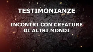 Testimonianze di incontri con esseri di altri mondi: quali le vostre opinioni?