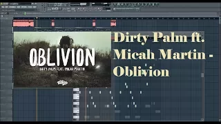 Dirty Palm feat. Micah Martin - Oblivion Fl studio remake +FLP