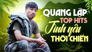 Nhạc Lính Quang Lập | 25 Bài Hát Về Tình Yêu Thời Lính Chiến Gây Xúc Động | Quang Lập Top Hits