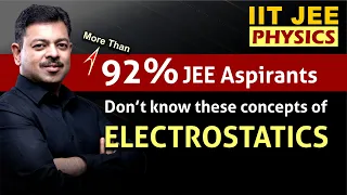 92% JEE Aspirants Don't know basic concepts of Electrostatics