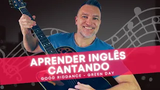 APRENDA INGLÊS CANTANDO - GREEN DAY - GOOD RIDDANCE