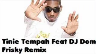 Tinie Tempah Feat DJ Dom - Frisky Remix