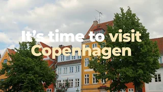 It's time to visit Copenhagen