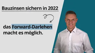 Zinsen sichern in 2022 - Forward-Darlehen