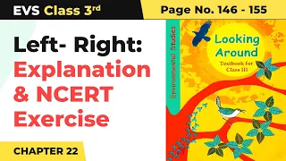 Class 3 EVS Chapter 22 | Left - Right: Explanation & NCERT Exercise (Pg No.146 -155)