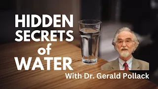 The Fourth Phase of Water with Dr. Gerald Pollack