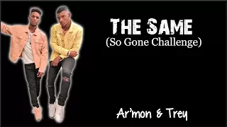 Lyrics: Ar'mon & Trey - The Same (So Gone Challenge)