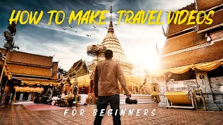 How to Make Travel Videos for Beginners