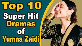 Top 10 Super Hit Dramas of Yumna Zaidi || Pak Drama TV