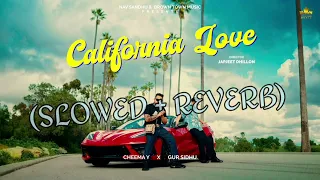 California love || Slowed + Reverb || Cheema Y × Gur Sidhu
