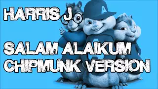 Harris J - Salam Alaikum (Chipmunk Version) - HQ