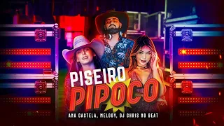 Ana Castela - Pipoco (PISEIRO REMIX) ft. @MELODY OFICIAL e @DJ Chris no Beat